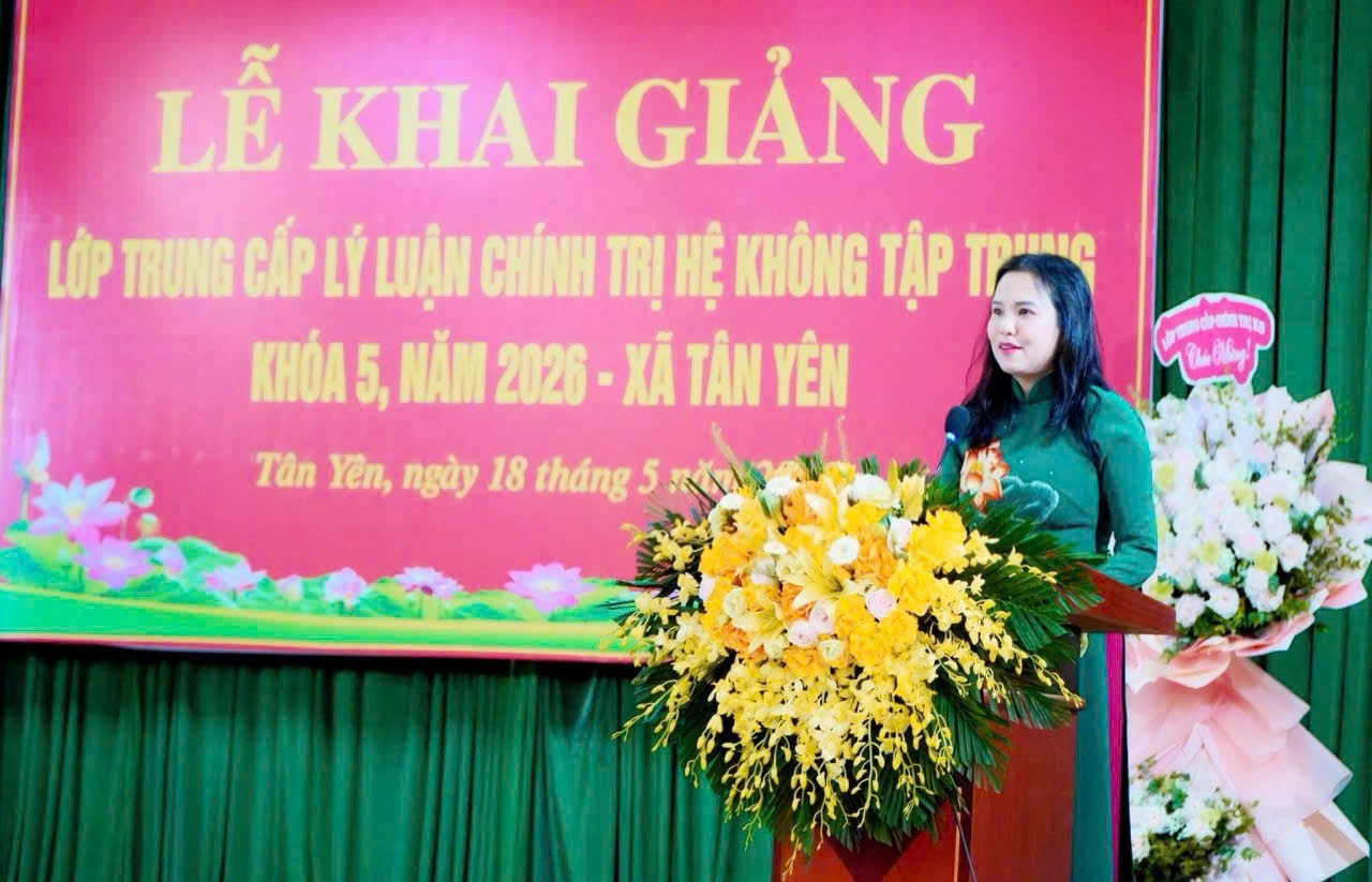 Trường Chính trị Nguyễn Văn Cừ phối hợp với Đảng ủy xã Tân Yên tổ chức khai giảng Lớp Trung cấp Lý luận chính trị hệ không tập trung khóa 5, năm 2026